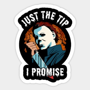 Just The Tip I Promise Sticker